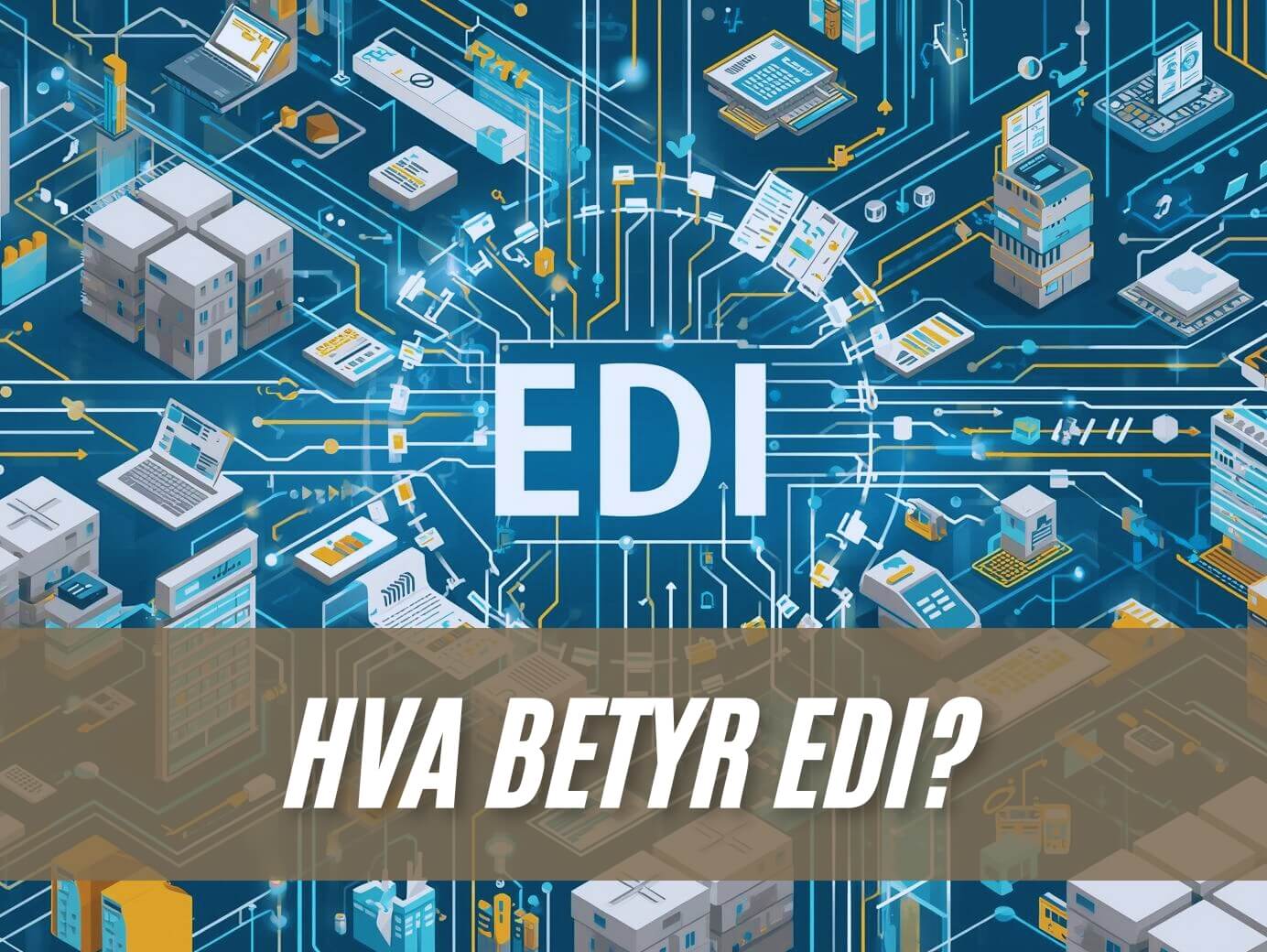 Hva er formålet med EDI? - Kundan
