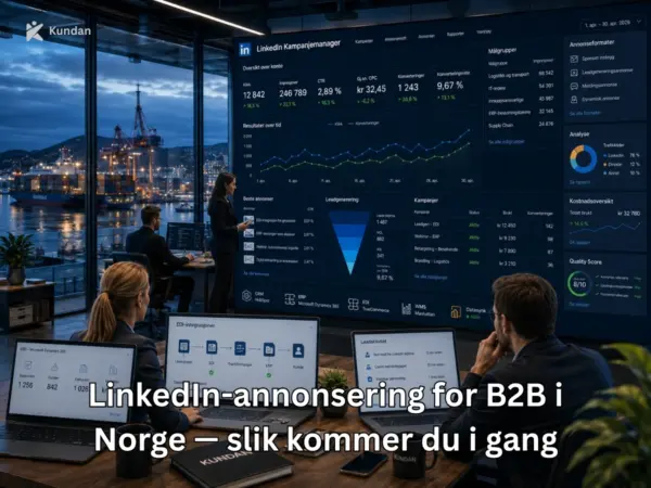 LinkedIn-annonsering for B2B i Norge — slik kommer du i gang